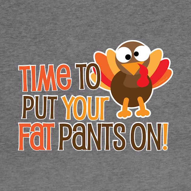 Time To Put Your Fat Pants On by Gobble_Gobble0